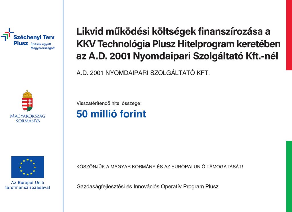 Likvid működési költségek finanszírozása aKKV Technológia Plusz Hitelprogram keretében az A.D. 2001 Nyomdaipari Szolgáltató Kft.-nél